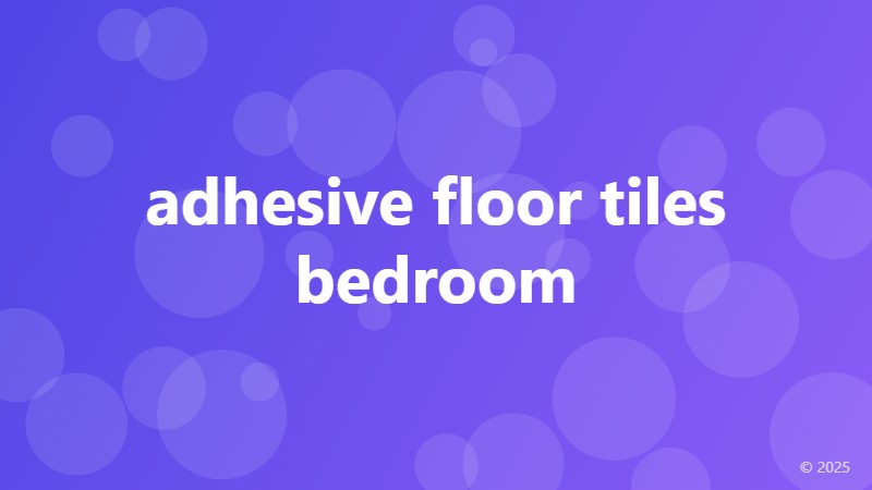 adhesive floor tiles bedroom
