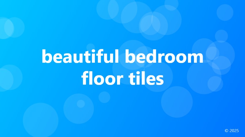 beautiful bedroom floor tiles