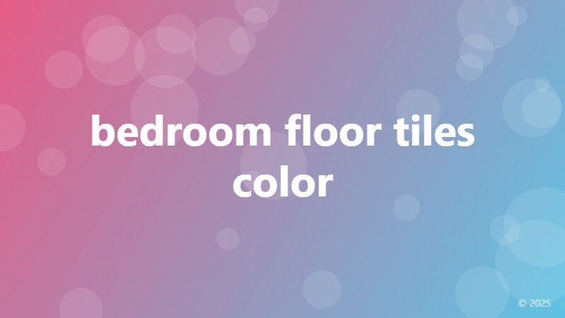 bedroom floor tiles color