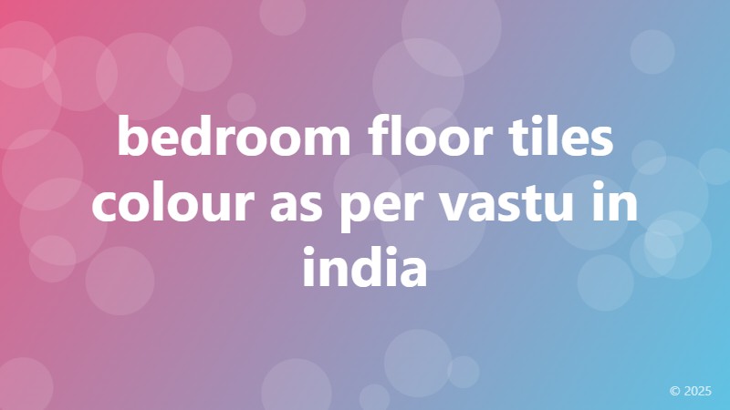 bedroom floor tiles colour as per vastu in india