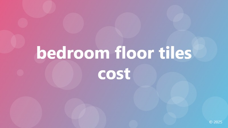 bedroom floor tiles cost