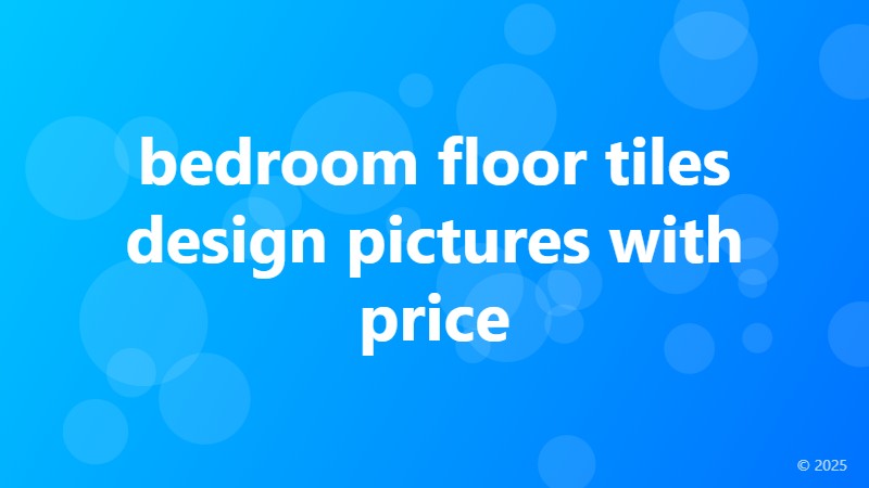 bedroom floor tiles design pictures with price