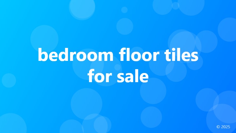 bedroom floor tiles for sale