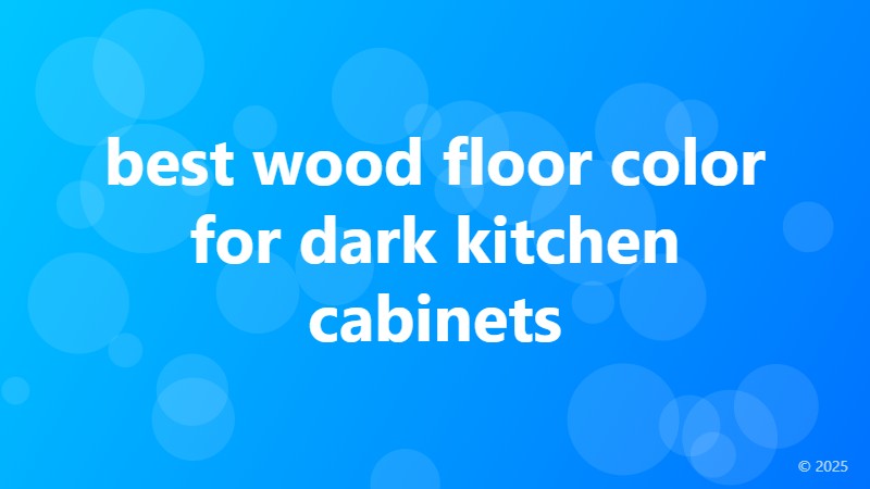 best wood floor color for dark kitchen cabinets