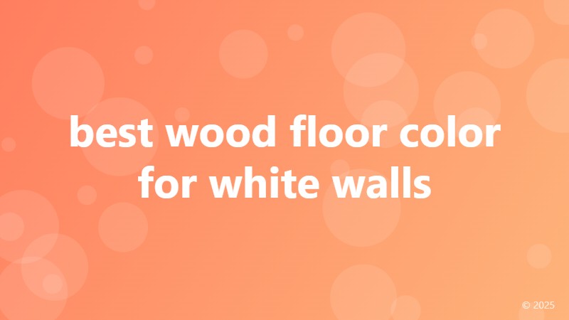 best wood floor color for white walls