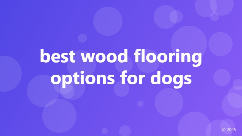 best wood flooring options for dogs