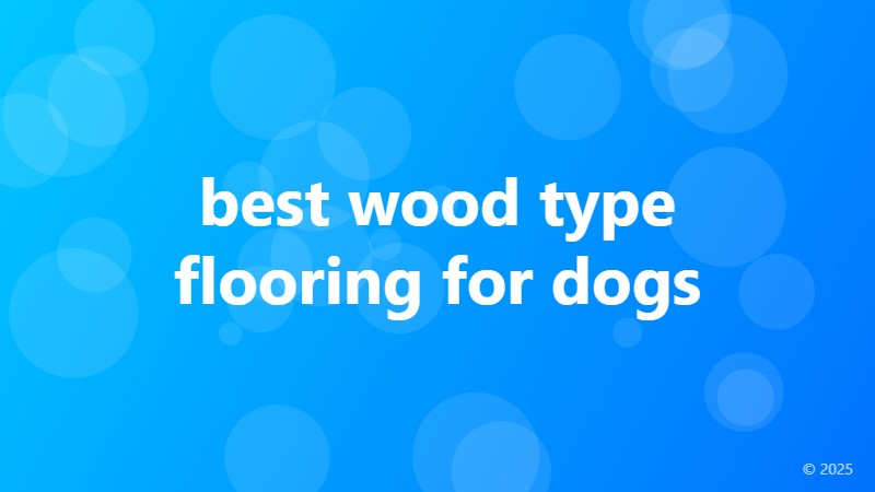best wood type flooring for dogs