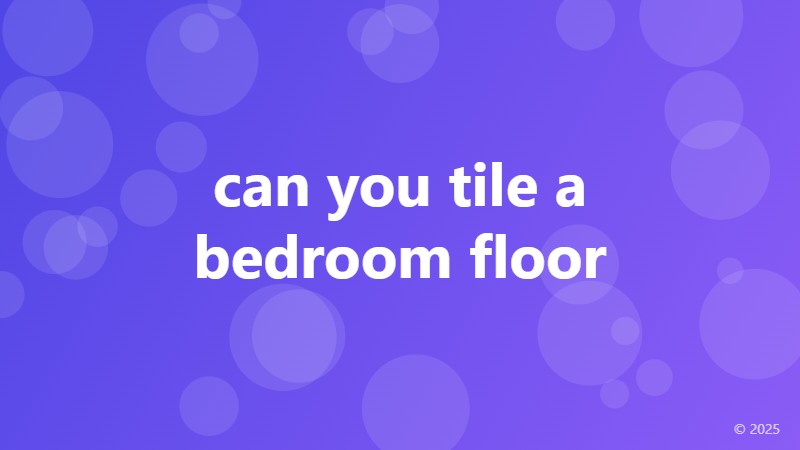 can you tile a bedroom floor