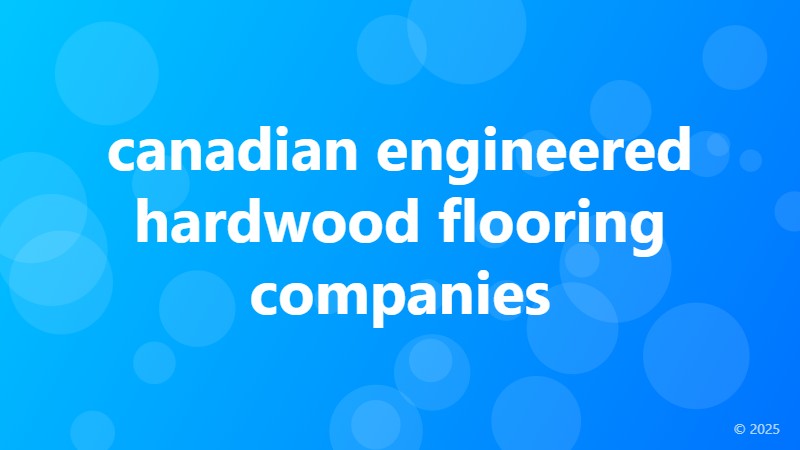 canadian engineered hardwood flooring companies