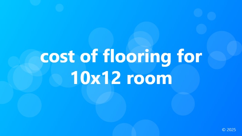 cost of flooring for 10x12 room