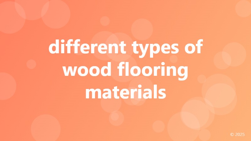 different types of wood flooring materials