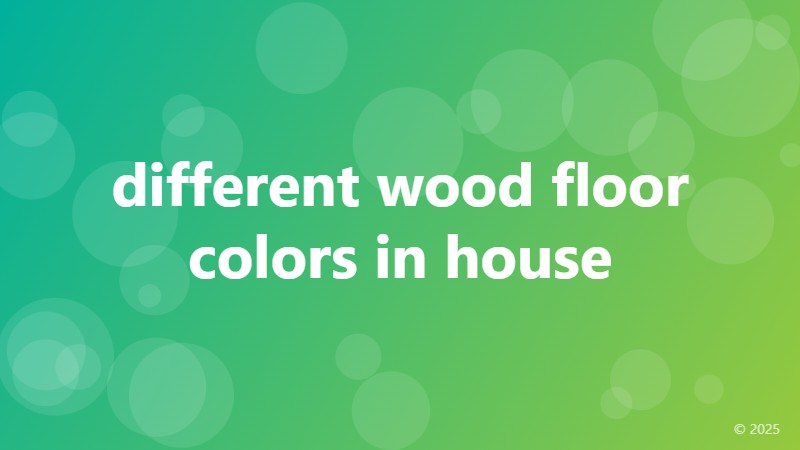different wood floor colors in house