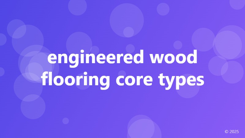 engineered wood flooring core types