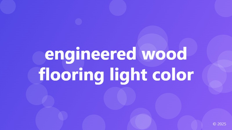 engineered wood flooring light color