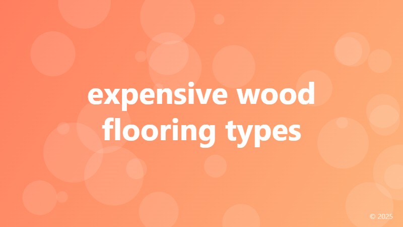 expensive wood flooring types