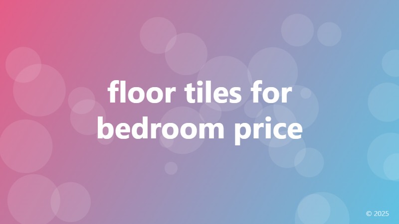 floor tiles for bedroom price