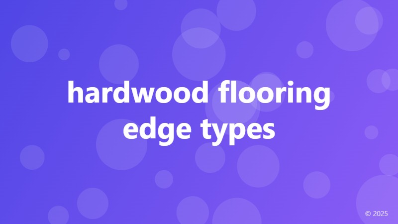 hardwood flooring edge types