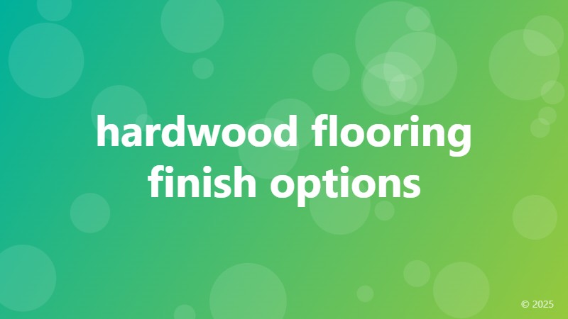 hardwood flooring finish options