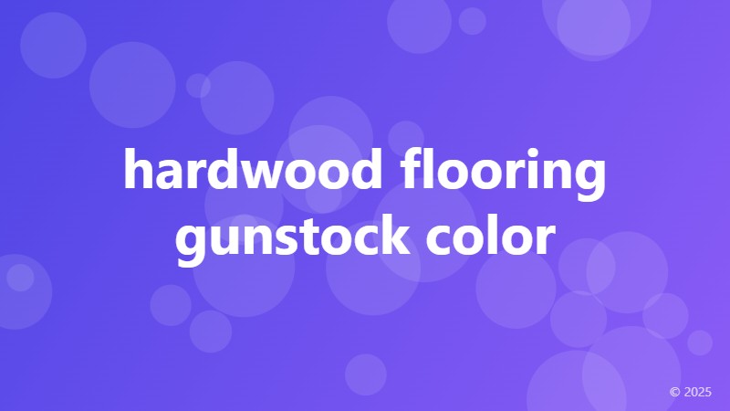 hardwood flooring gunstock color