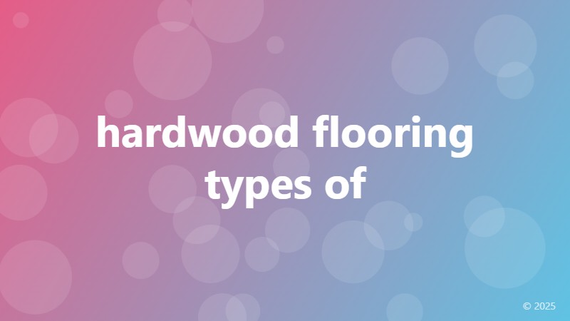 hardwood flooring types of