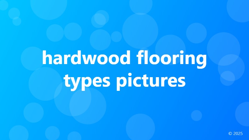 hardwood flooring types pictures