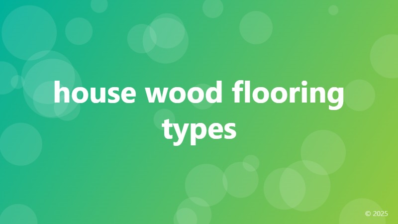house wood flooring types