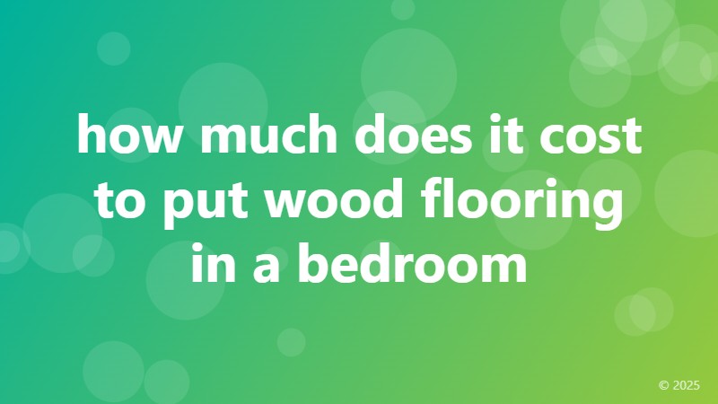 how much does it cost to put wood flooring in a bedroom