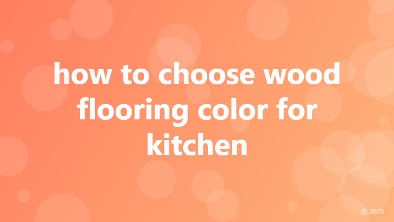 how to choose wood flooring color for kitchen