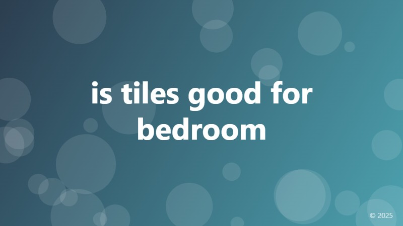 is tiles good for bedroom