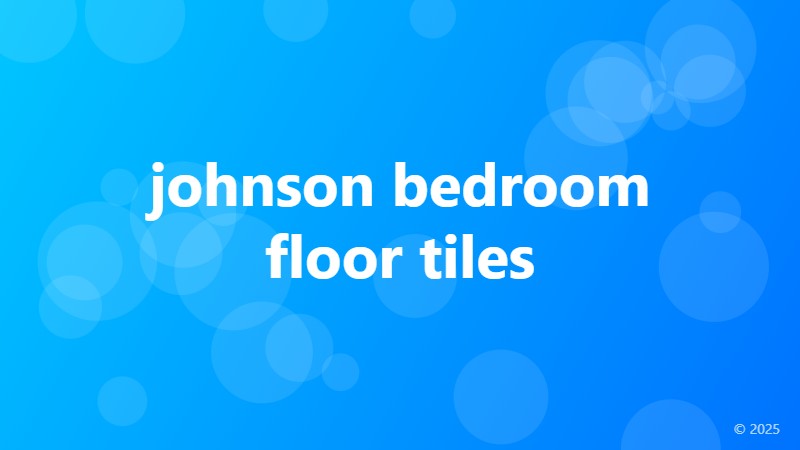 johnson bedroom floor tiles