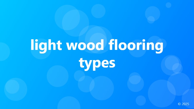 light wood flooring types