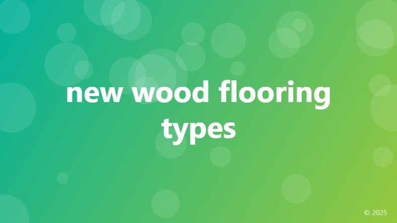 new wood flooring types