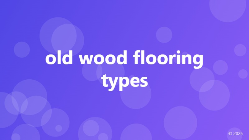 old wood flooring types