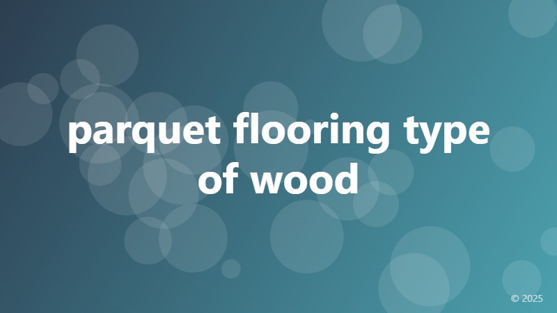 parquet flooring type of wood