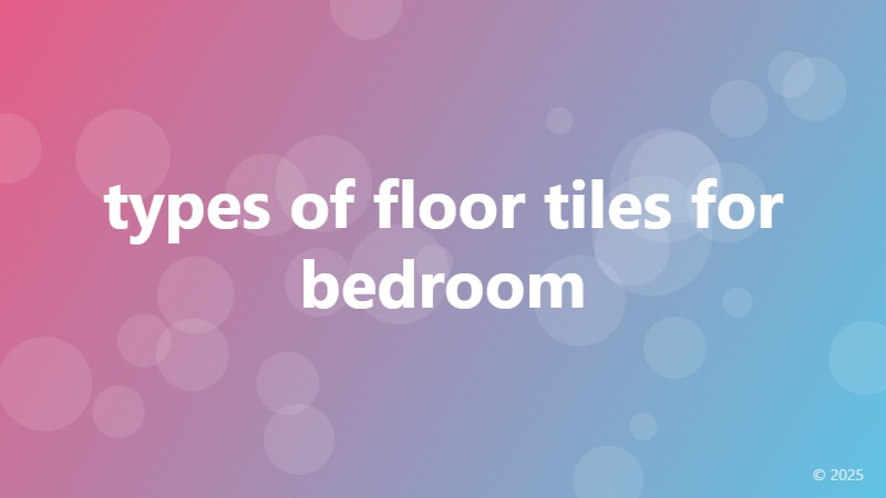 types of floor tiles for bedroom