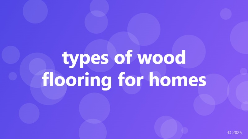 types of wood flooring for homes