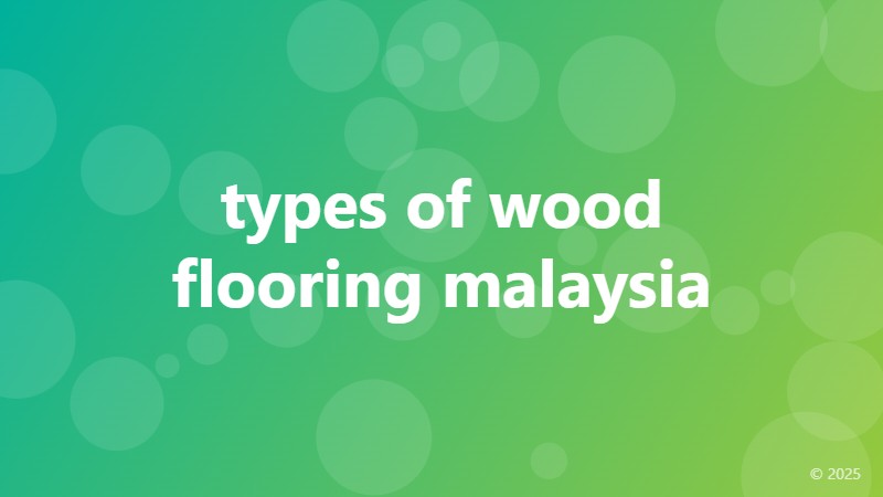 types of wood flooring malaysia