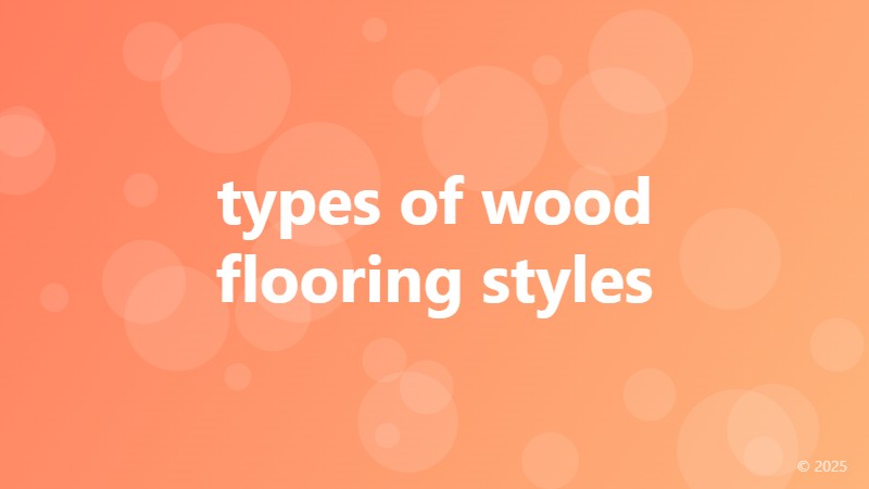 types of wood flooring styles