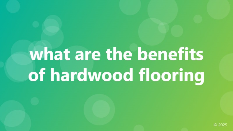 what are the benefits of hardwood flooring