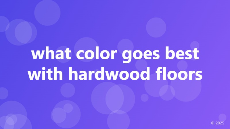 what color goes best with hardwood floors