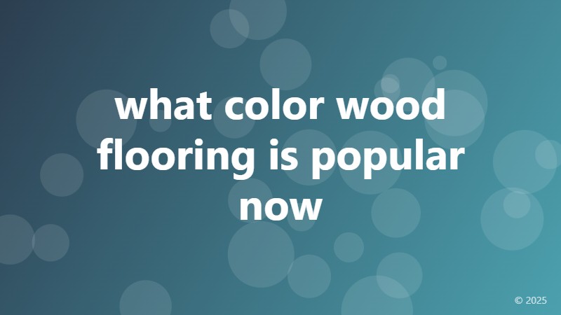 what color wood flooring is popular now