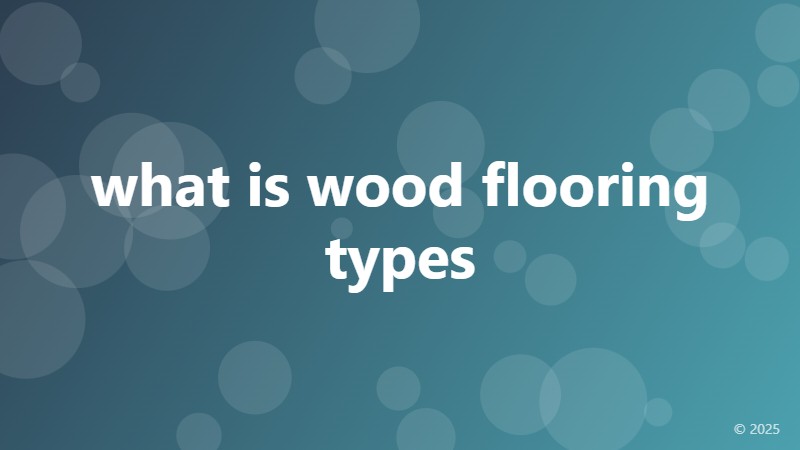 what is wood flooring types