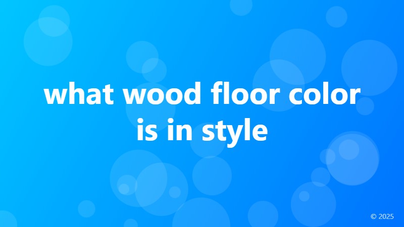 what wood floor color is in style