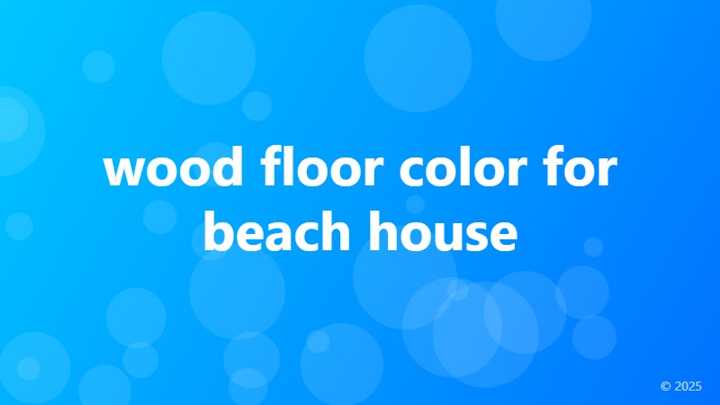 wood floor color for beach house