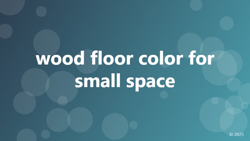 wood floor color for small space