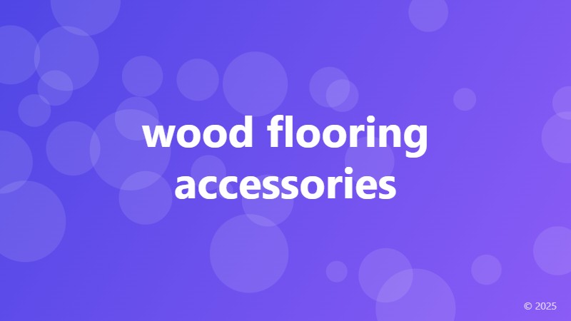 wood flooring accessories