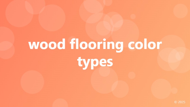 wood flooring color types