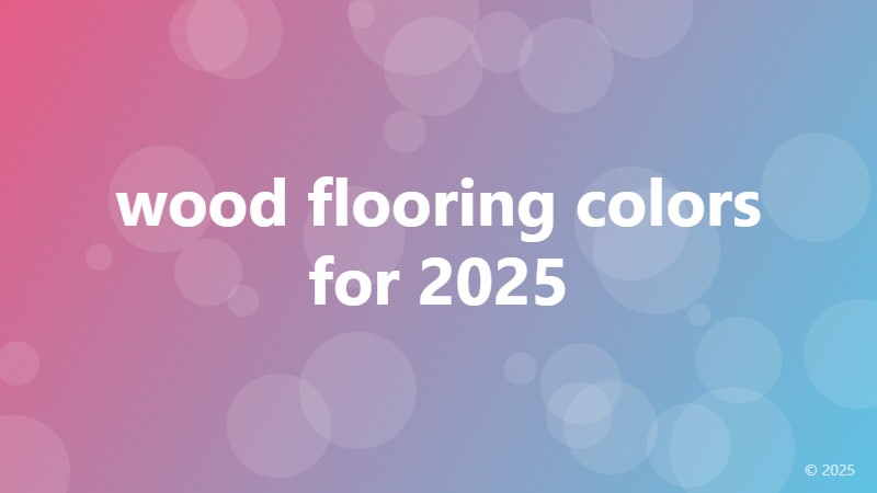 wood flooring colors for 2025
