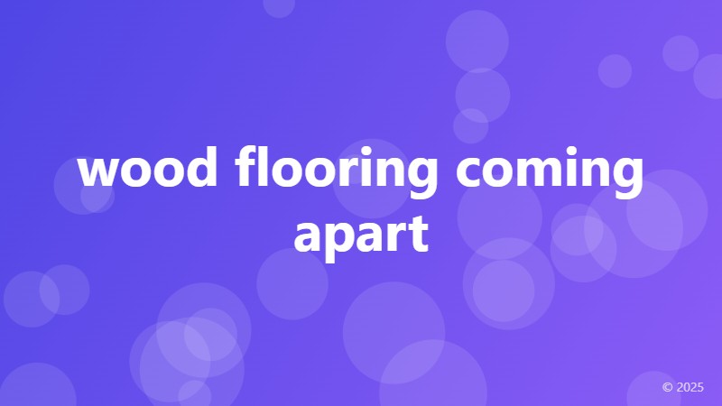 wood flooring coming apart