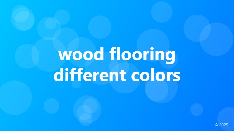 wood flooring different colors